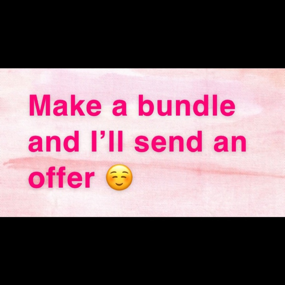 Make a bundle and I’ll offer a great deal!! ☺️☺️